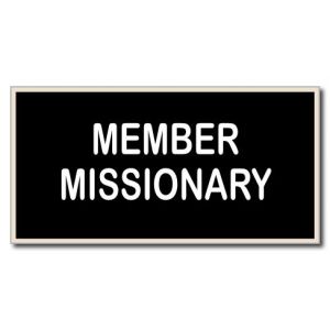 small rectangle imitation LDS missionary tag, black background with the words Member Missionary engraved in white