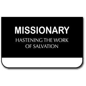 small pocket style imitation LDS missionary tag, black background with the words Missionary Hastening the Work of Salvation engraved in white